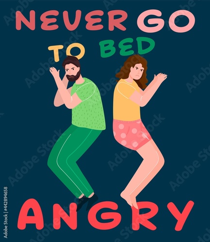 Never go to bed fighting with someone you love.