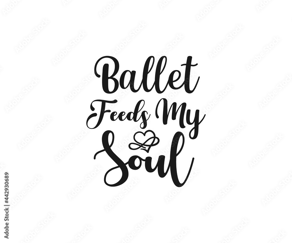 Ballet Shirt Design, Ballet feeds my soul SVG, Dance SVG, Ballet shoes, Cutting files, Dancing Girl Shirt Ballet Shirt Design, Ballet feeds my soul SVG, Dance SVG, Ballet shoes, Cutting files, Dancing Girl Shirt