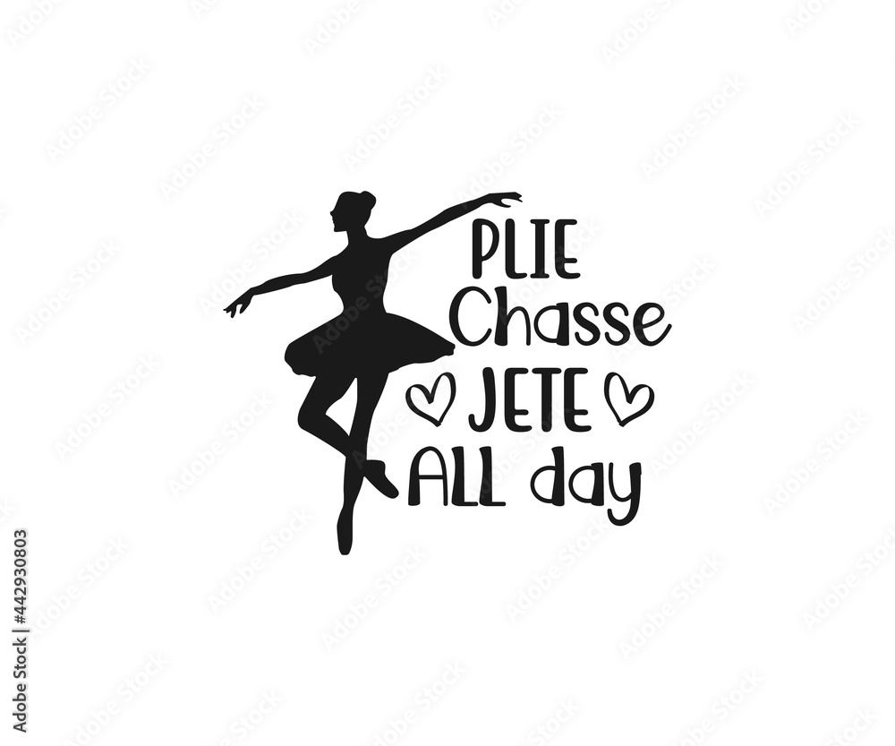 Ballet Shirt Design, Dance SVG, Plie chasse jete all day. Ballet shoes, Cutting files, Dancing Girl Shirt Ballet Shirt Design, Dance SVG, Plie chasse jete all day. Ballet shoes, Cutting files, Dancing Girl Shirt