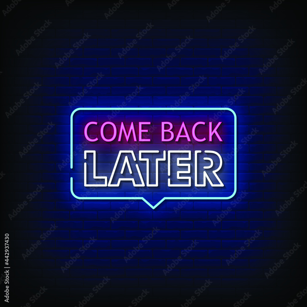 Come Back Later Neon Signs Style Vector Come Back Later Neon Signs Style Vector
