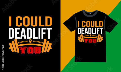  Gym/Fitness Quotes - I could deadlift you - Gym, vector graphic, Fitness GYM, Gym t-shirt design template, t-shirt vector design vintage
