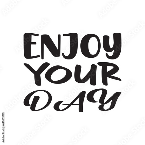 enjoy your day letter quote