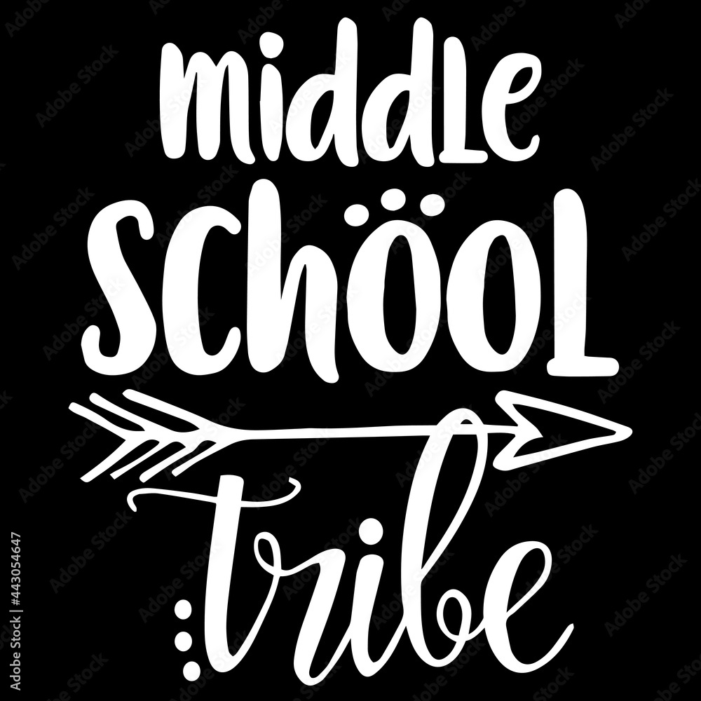 middle school tribe on black background inspirational quotes,lettering design