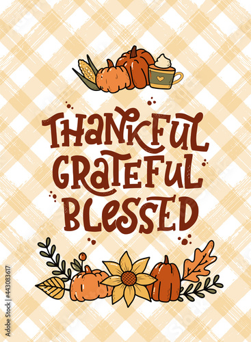 Thanksgiving hand lettering quote 'Thankful Grateful Blessed' decorated with autumn doodles for greeting cards, posters, prints, invitations, banners, templates, etc. EPS 10