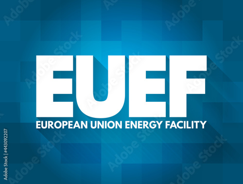 EUEF - European Union Energy Facility acronym, abbreviation concept background
