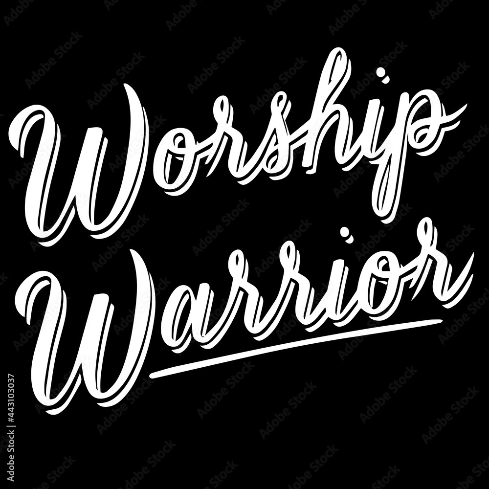 worship warrior on black background inspirational quotes,lettering design