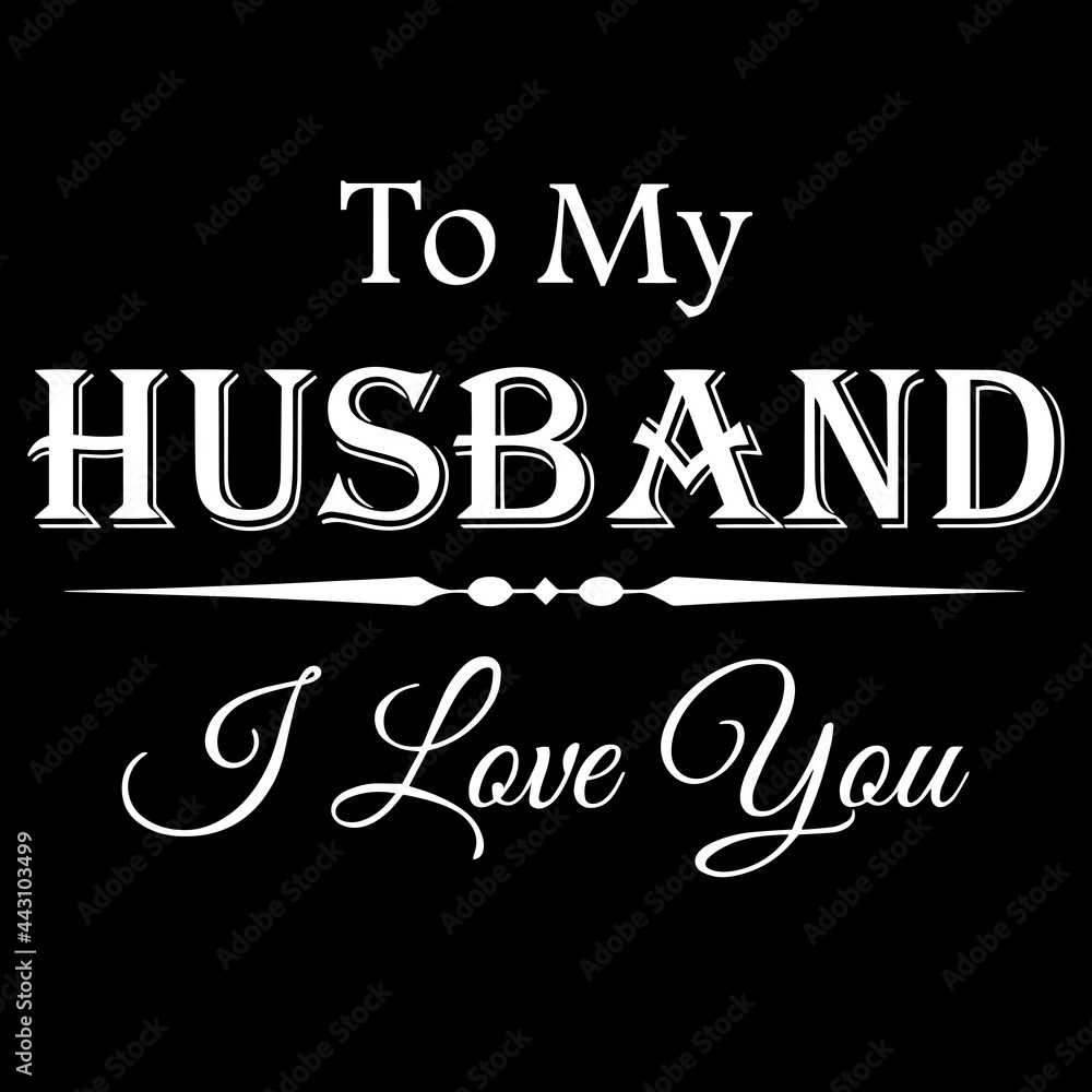 to my husband i love you on black background inspirational quotes,lettering design
