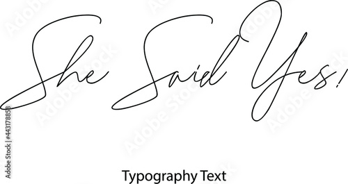 she said yes! Cursive Thin Calligraphy Text Phrase