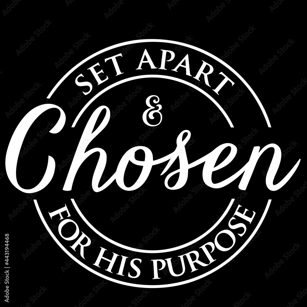 set apart and chosen for his purpose on black background inspirational quotes,lettering design