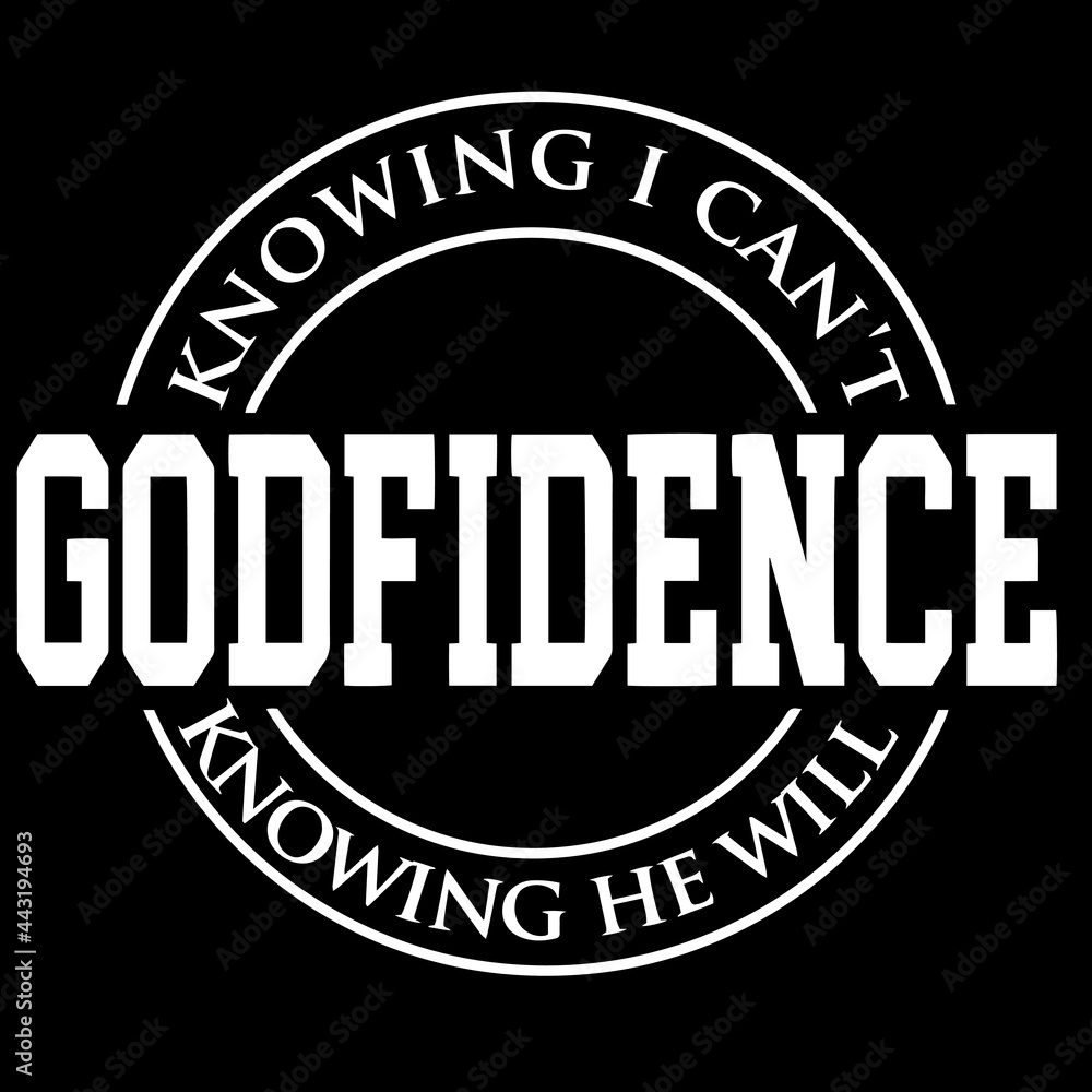 godfidence knowing i can't knowing he will on black background inspirational quotes,lettering design