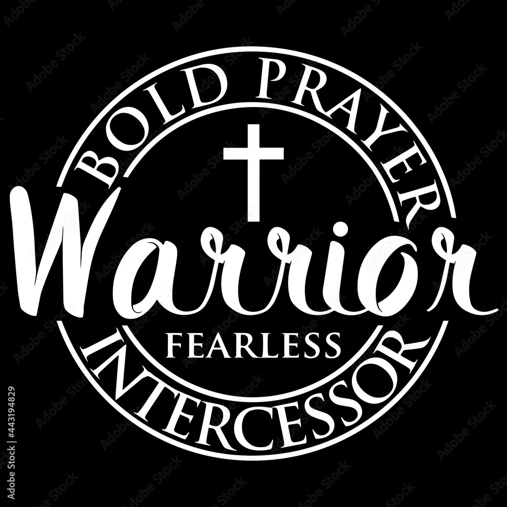 warrior fearless bold prayer intercessor on black background inspirational quotes,lettering design