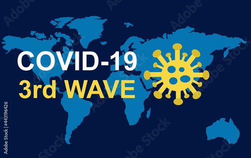 World map - third wave of the corona virus - covid-19 concept