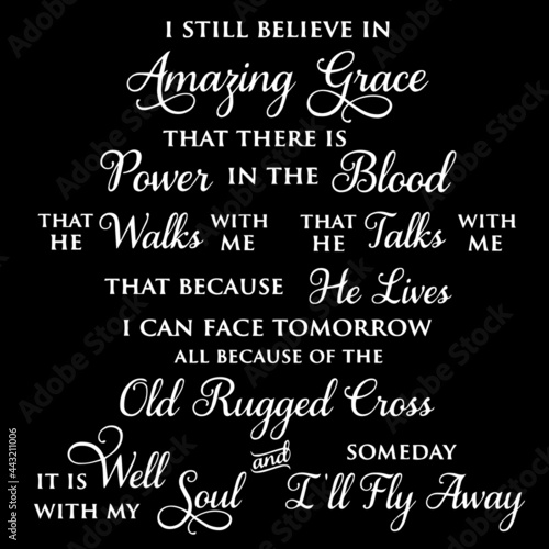 i still believe in amazing grace that there is power in the blood that he walks with me that he talks with me on black background inspirational quotes lettering design