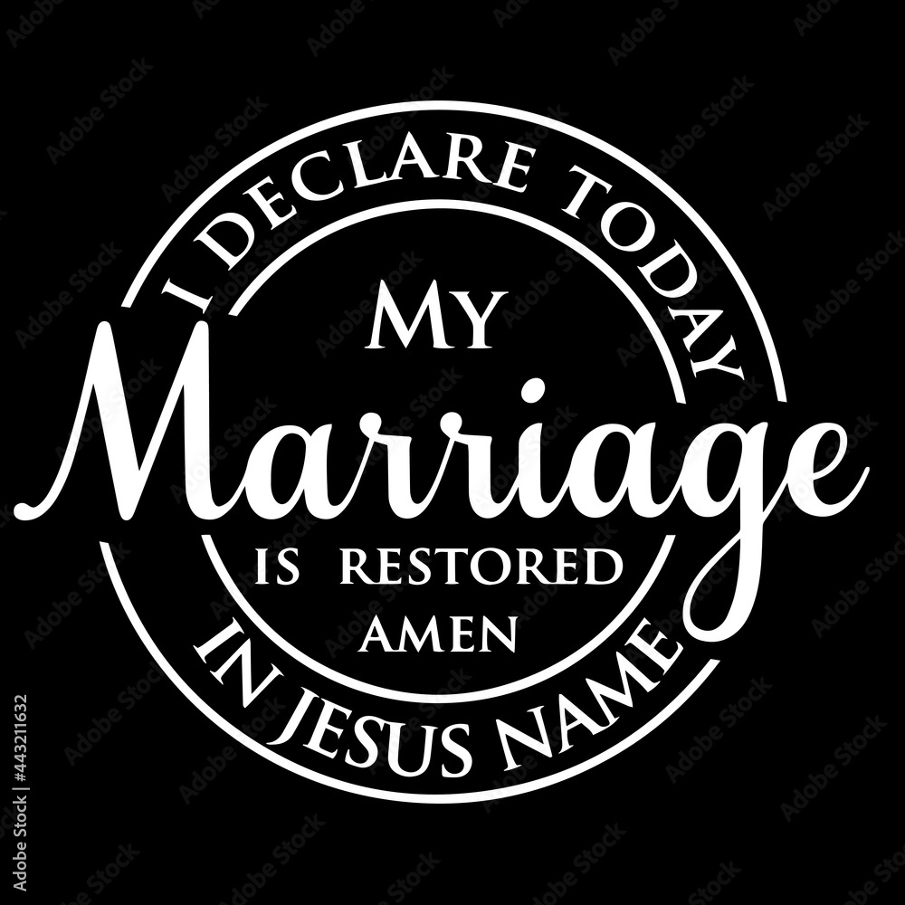 i declare today my marriage is restored amen in jesus name on black background inspirational quotes,lettering design