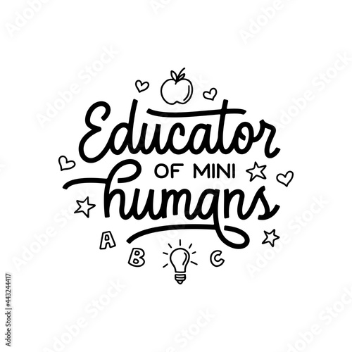 Educator of mini humans hand drawn calligraphy quote. School related typography for prints, posters, t-shirt and mug designs, stickers. Teacher gift lettering. Vector vintage illustration.