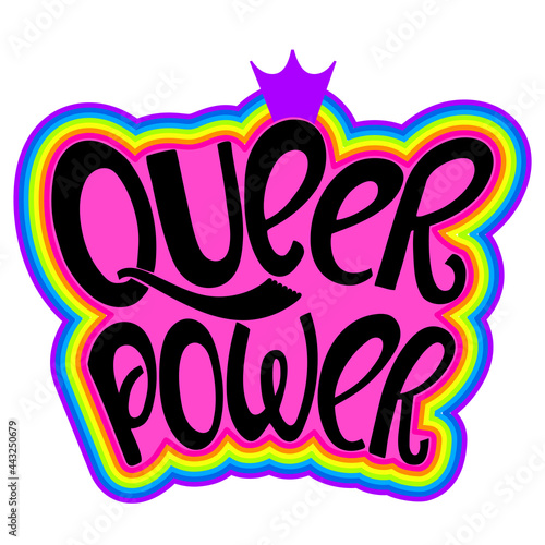 Queer power hand lettering quote with crown illustration. Pride month poster. Lgbtq community support banner. Equality and diversity of society.