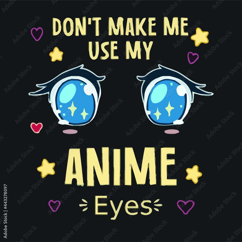 dont make me use my anime eyes art two tone design vector illustration for  use in design and print poster canvas Stock Vector | Adobe Stock