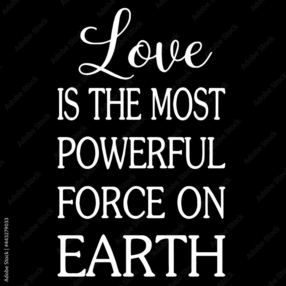 love is the most powerful force on earth on black background inspirational quotes,lettering design