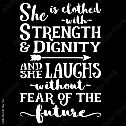 she is clothed with strength and dignity and she laughs without fear of the future on black background inspirational quotes lettering design