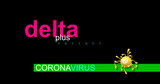COVID-19 DELTA PLUS VARIANT lineages AY.1 and AY.2, new pandemic threat. Colorful banner with text. Global Health Crisis. The fourth letter Greek alphabet. Virus simulated drawing.