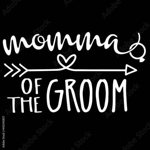 momma of the groom on black background inspirational quotes,lettering design