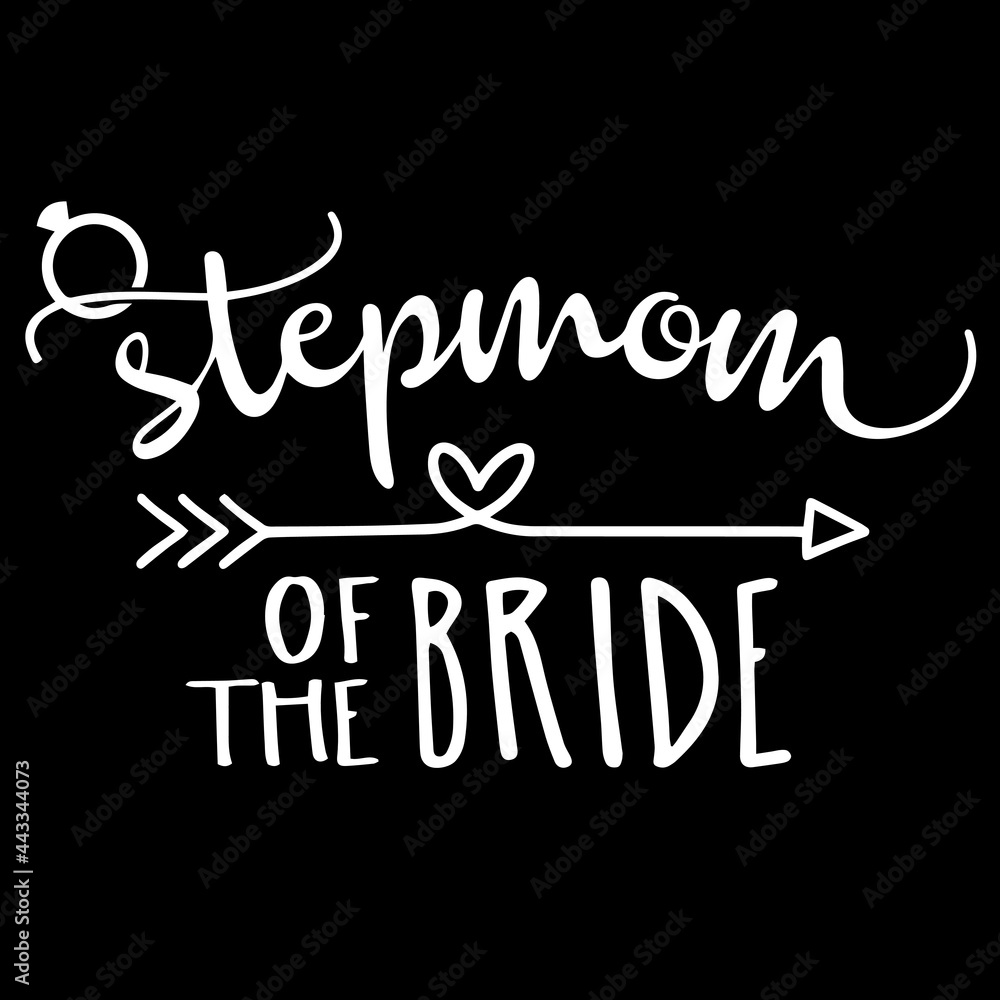 stepmom of the bride on black background inspirational quotes,lettering design