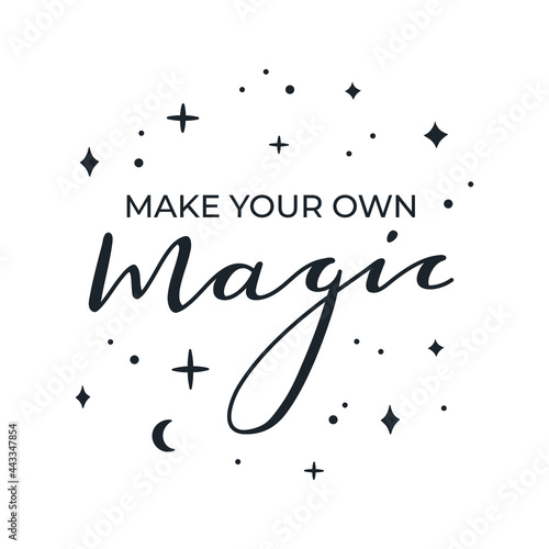 Inspirational phrase - Make your own magic  hand written lettering design motivational quote for card print and posters  modern trendy typography  black ink calligraphy on white isolated background 