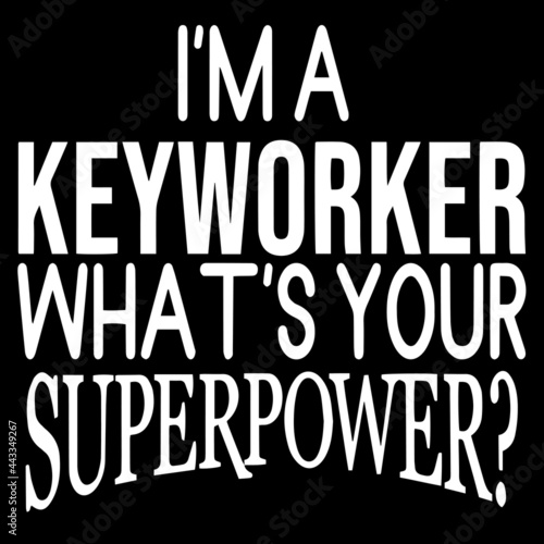 i'm a keyworker what's your superpower on black background inspirational quotes,lettering design