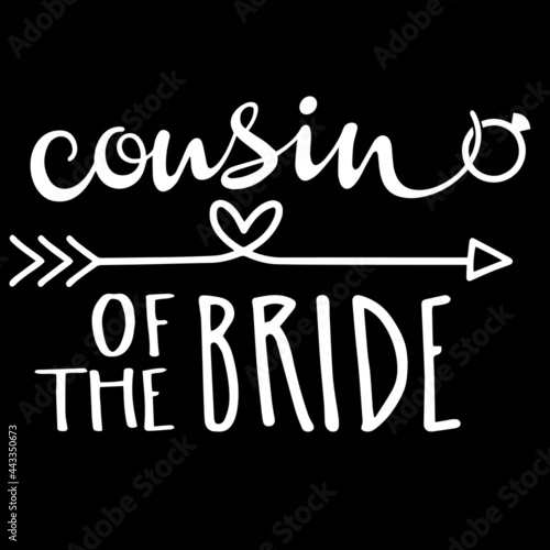 cousin of the bride on black background inspirational quotes,lettering design