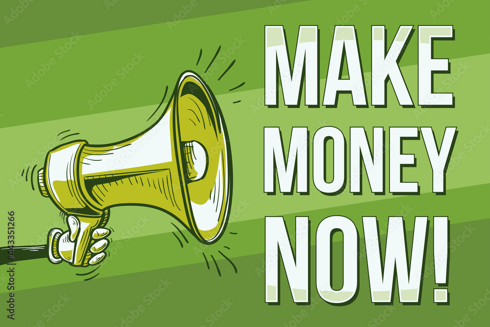 Make money now -  sign with drawn megaphone
