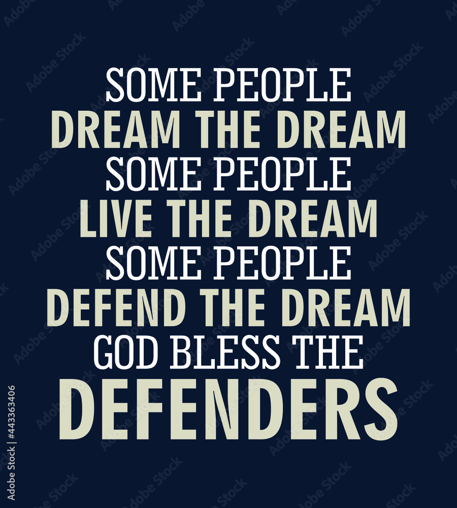Proud Veteran quote design. Some people dream the dream, some people live the dream, some people defend the dream, God bless the defenders. Design element for poster, t-shirt print, banner.