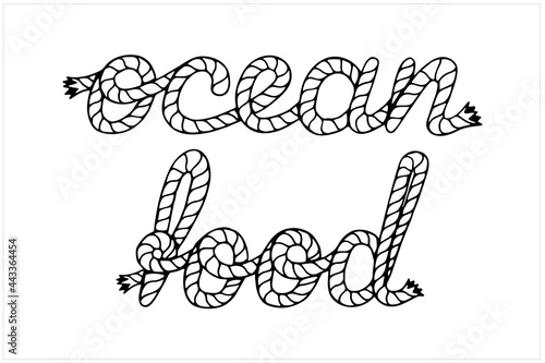 Ocean food, lettering with sea boat rope