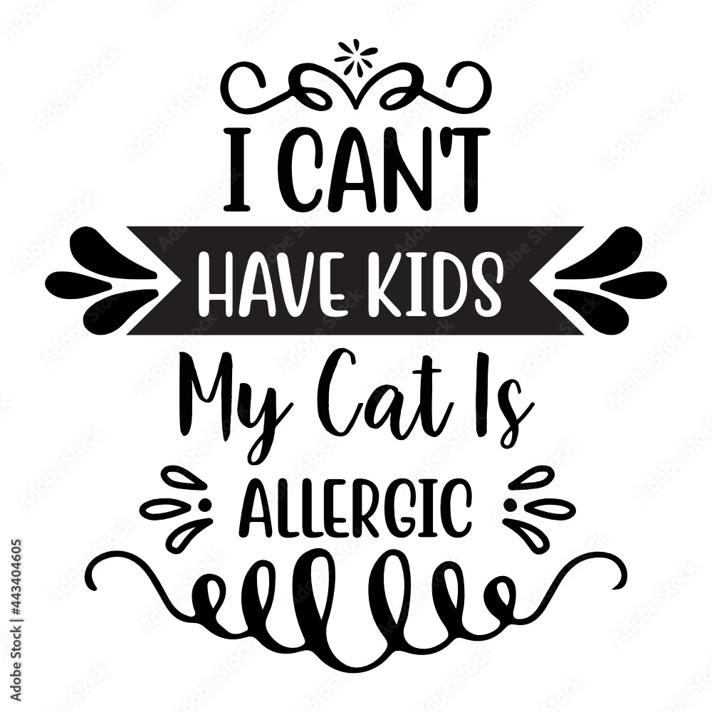 I Can't Have Kids My Cat Is Allergic svg