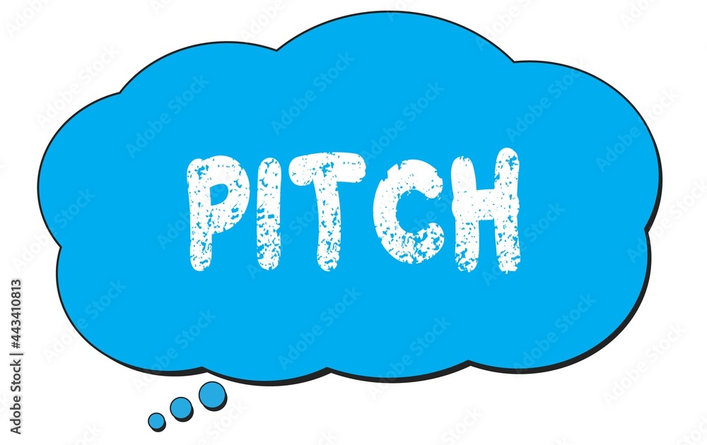 PITCH text written on a blue thought bubble. PITCH text written on a blue thought bubble.