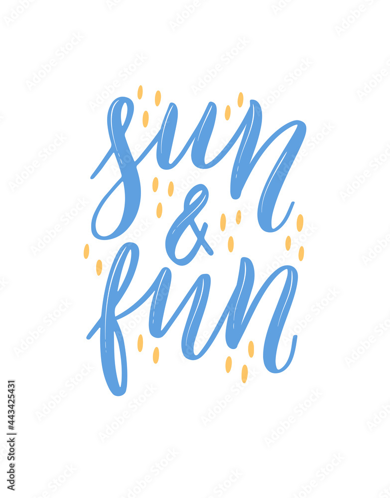 Sun and Fun. Colorful summer lettering in modern style. Hand-drawn holiday decoration. Isolated vector illustration design with summer elements. Sun and Fun. Colorful summer lettering in modern style. Hand-drawn holiday decoration. Isolated vector illustration design with summer elements.