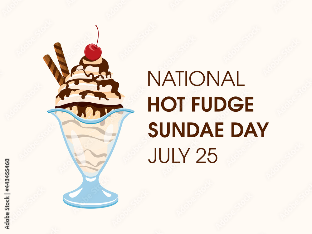 National Hot Fudge Sundae Day vector. Vanilla ice cream sundae with whipped cream, chocolate icing and cherry on top vector. Decorated ice cream cup icon vector. Hot Fudge Sundae Day Poster, July 25 National Hot Fudge Sundae Day vector. Vanilla ice cream sundae with whipped cream, chocolate icing and cherry on top vector. Decorated ice cream cup icon vector. Hot Fudge Sundae Day Poster, July 25