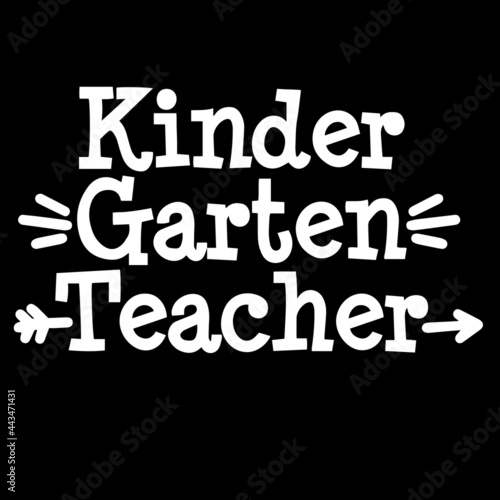 kinder garten teacher on black background inspirational quotes,lettering design