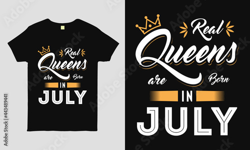 Real Queens are born in July saying Typography cool t-shirt design. Birthday gift tee shirt.