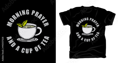 Hand drawn a cup of tea with typography t-shirt design
