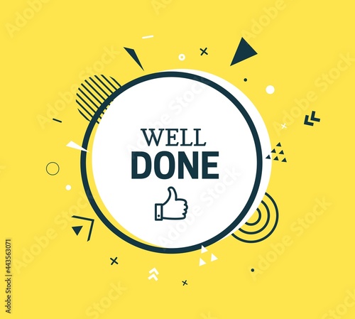 Well done round sticker. Great job quotes speech bubble. Advertising message in white circle banner with black frame and geometric abstract shapes. Vector card illustration on yellow background.