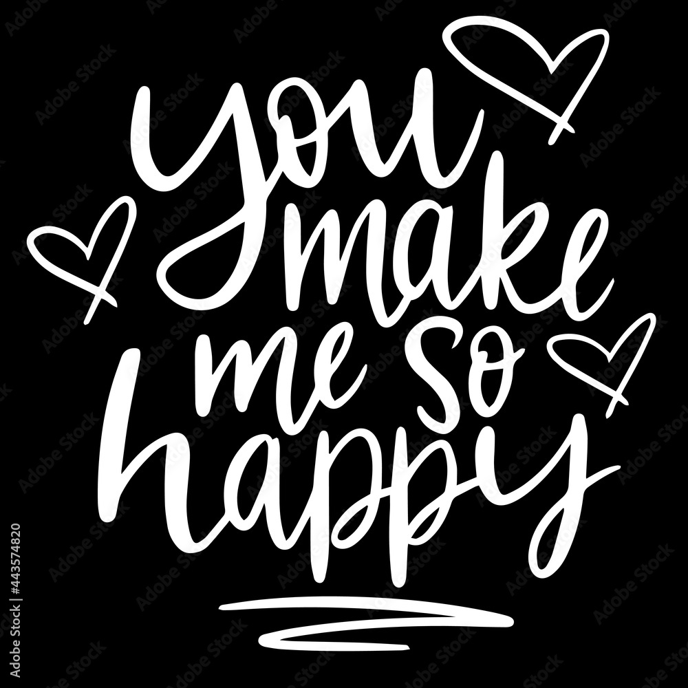 you make me so happy on black background inspirational quotes,lettering design