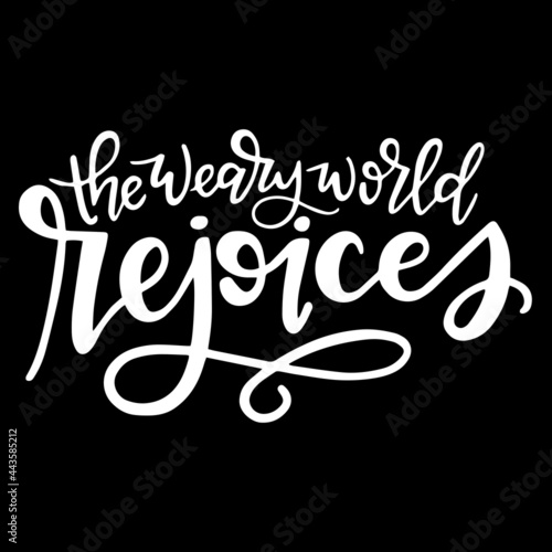 the weary world rejoicer on black background inspirational quotes lettering design