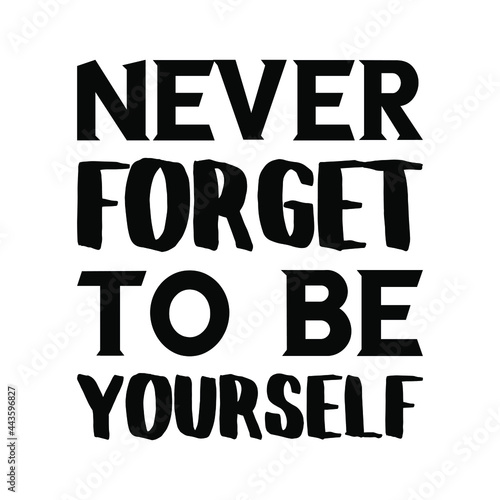 Never forget to be yourself. Vector Quote 