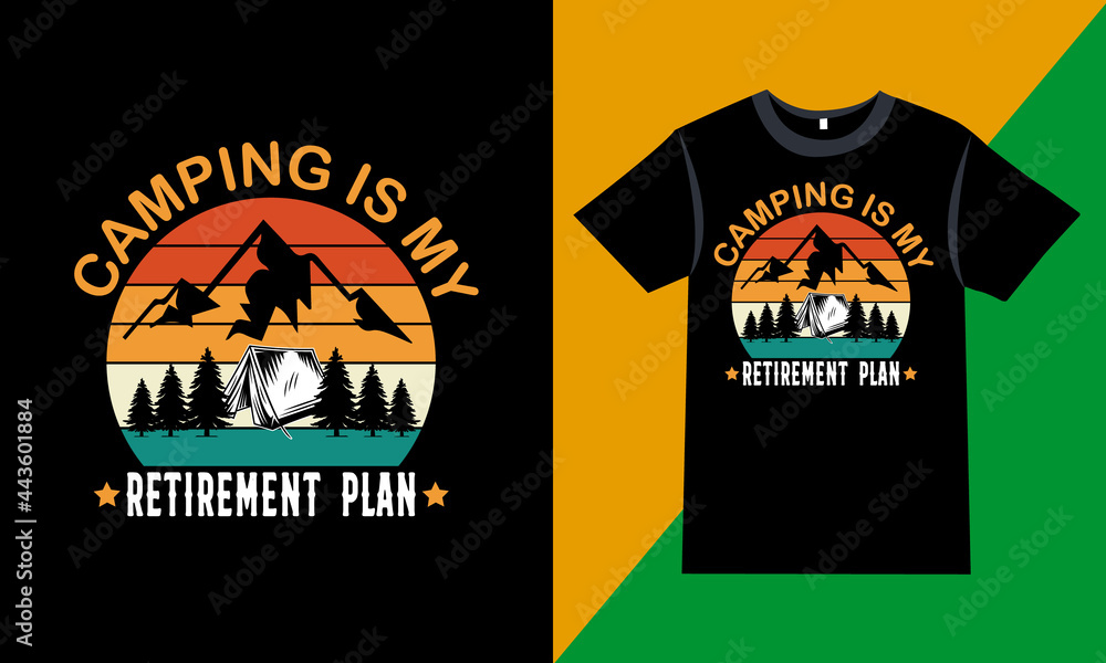 Camping t-shirt Quotes - Camping is my retirement plan - Camping, vector graphic, mountain, camping t-shirt design template, t-shirt vector design vintage