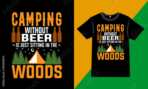 Camping t-shirt Quotes - Camping without beer is just sitting in the woods - Camping, vector graphic, mountain, camping t-shirt design template, t-shirt vector design vintage