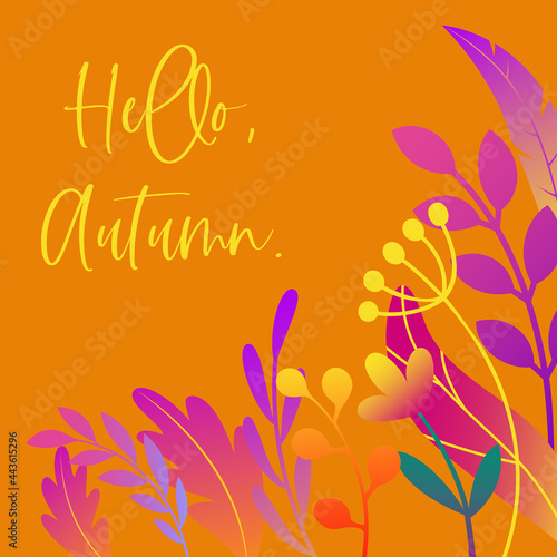 Hello  Autumn. Template on a orange background with abstract leaves and flowers. Made in a flat style. Vector.