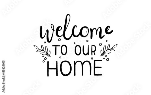 Welcome to our home lettering outline hand drawn vector. Tupography quote