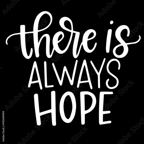 there is always hope on black background inspirational quotes,lettering design © Paul