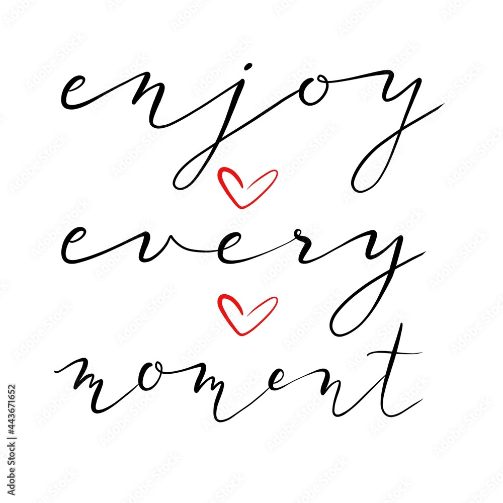 Enjoy every moment. Handwritten black ink lettering on white background. Modern calligraphy. For print, fashion, accessories, textile, media, article, poster, postcard, wallpaper, background. Enjoy every moment. Handwritten black ink lettering on white background. Modern calligraphy. For print, fashion, accessories, textile, media, article, poster, postcard, wallpaper, background.