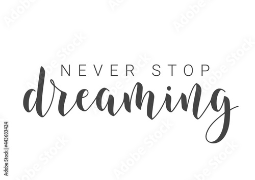 Vector Illustration. Handwritten Lettering of Never Stop Dreaming. Template for Banner, Greeting Card, Postcard, Poster, Print or Web Product. Objects Isolated on White Background.